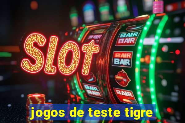 jogos de teste tigre